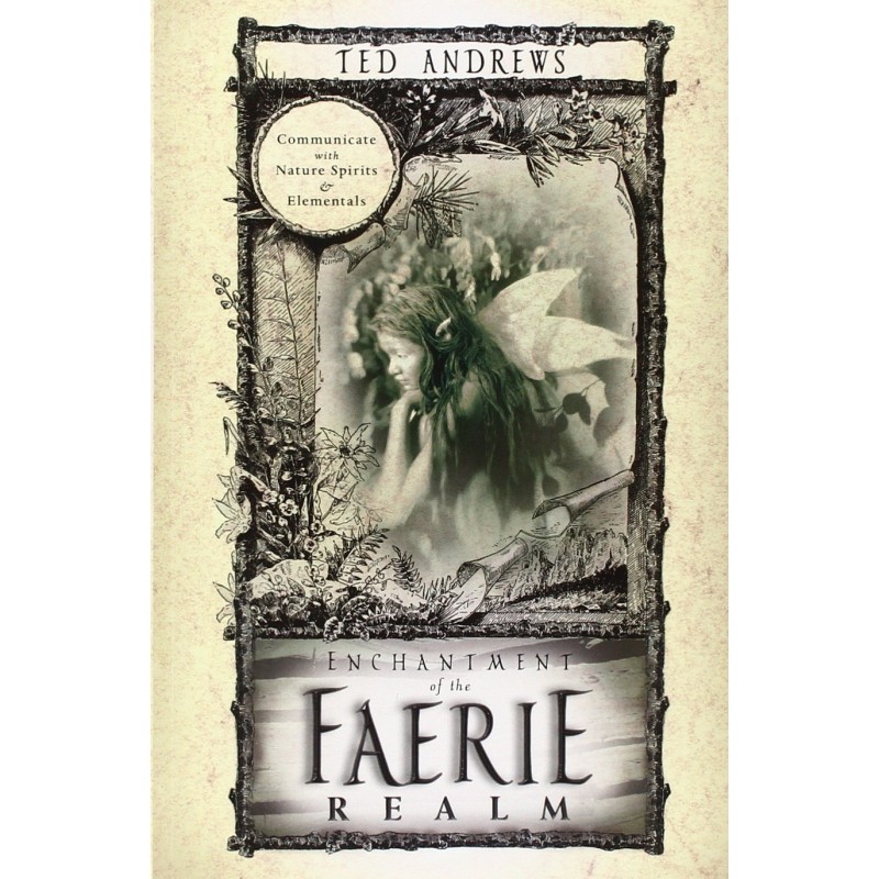 Enchantment of the Faerie Realm - Ted Andrews Enchantment of the Faerie Realm - Ted Andrews