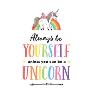 Toujours être vous-même, sauf si vous pouvez être une licorne Toujours être vous-même, sauf si vous pouvez être une licorne