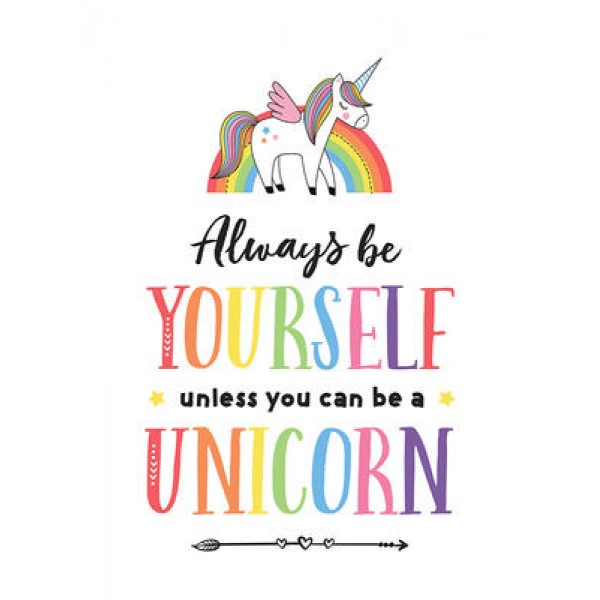 Always Be Yourself, Unless You Can Be A Unicorn