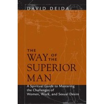 The Way Of The Superior Man - Deida (doucement aimé) The Way Of The Superior Man - Deida (doucement aimé)