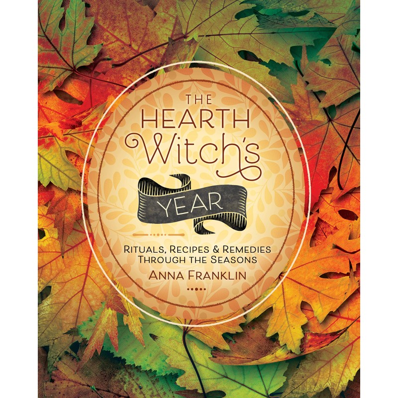 Hearth Witch’s Year - Anna Franklin Hearth Witch’s Year - Anna Franklin