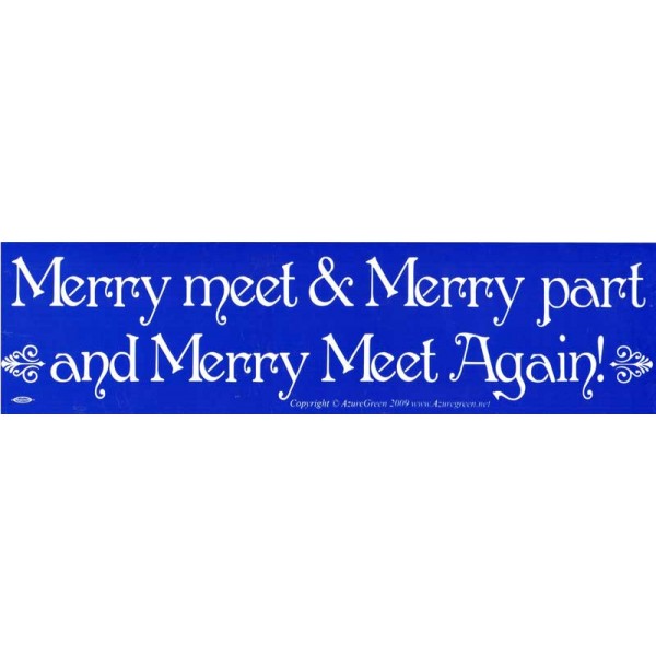Bumper Sticker - Merry Meet, Merry Part....