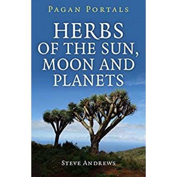 Pagan Portals - Herbs of the Sun, Moon & Planets