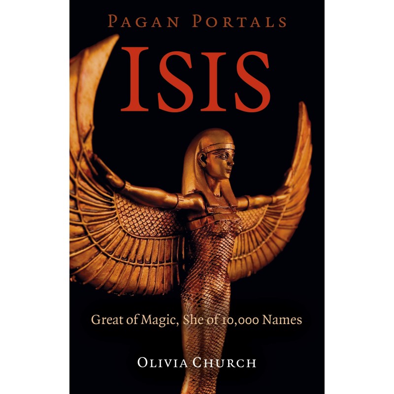 Portails païens - Isis: Grande de magie, elle de 10 000 noms Portails païens - Isis: Grande de magie, elle de 10 000 noms