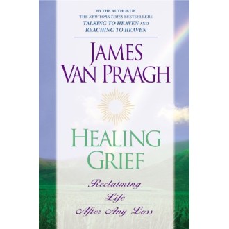 Guérir le deuil - James Van Praagh Guérir le deuil - James Van Praagh