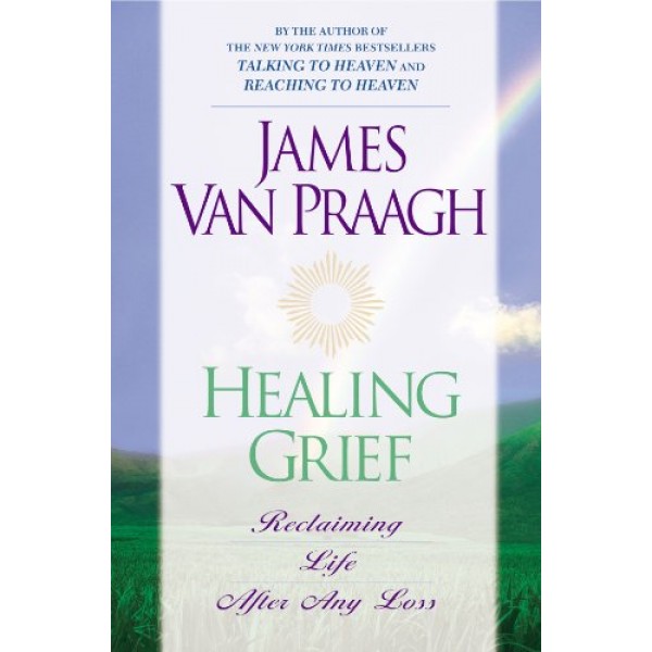 Guérir le deuil - James Van Praagh
