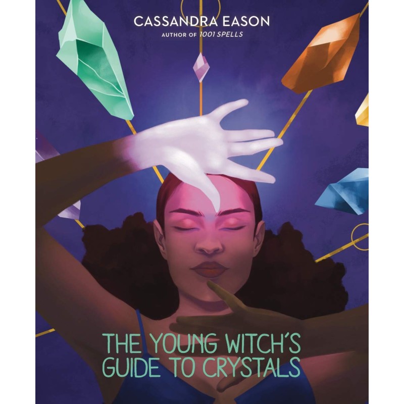 Guide des cristaux de la jeune sorcière - Cassandra Eason Guide des cristaux de la jeune sorcière - Cassandra Eason