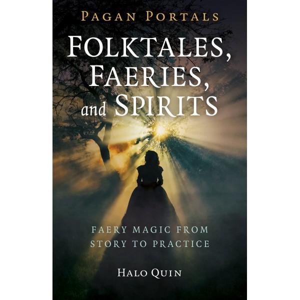 Pagan Portals - Folktales, Faeries, and Spirits - Halo Quin