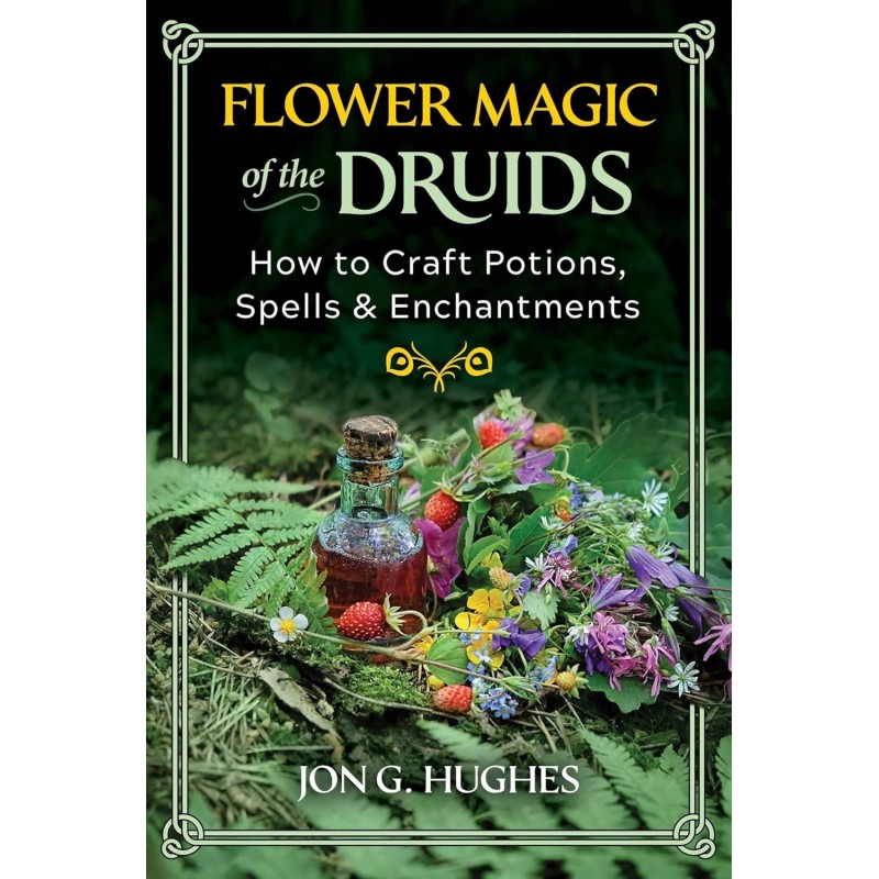 La magie des fleurs des druides - Jon G Hughes La magie des fleurs des druides - Jon G Hughes
