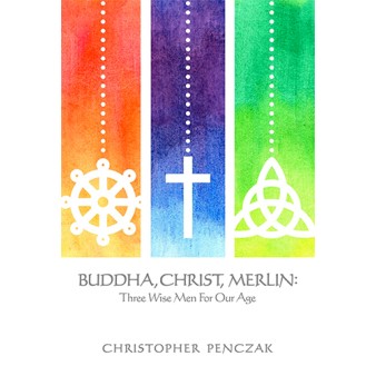 Buddha, Christ, Merlin (tp) - Christopher Penczak Buddha, Christ, Merlin (tp) - Christopher Penczak