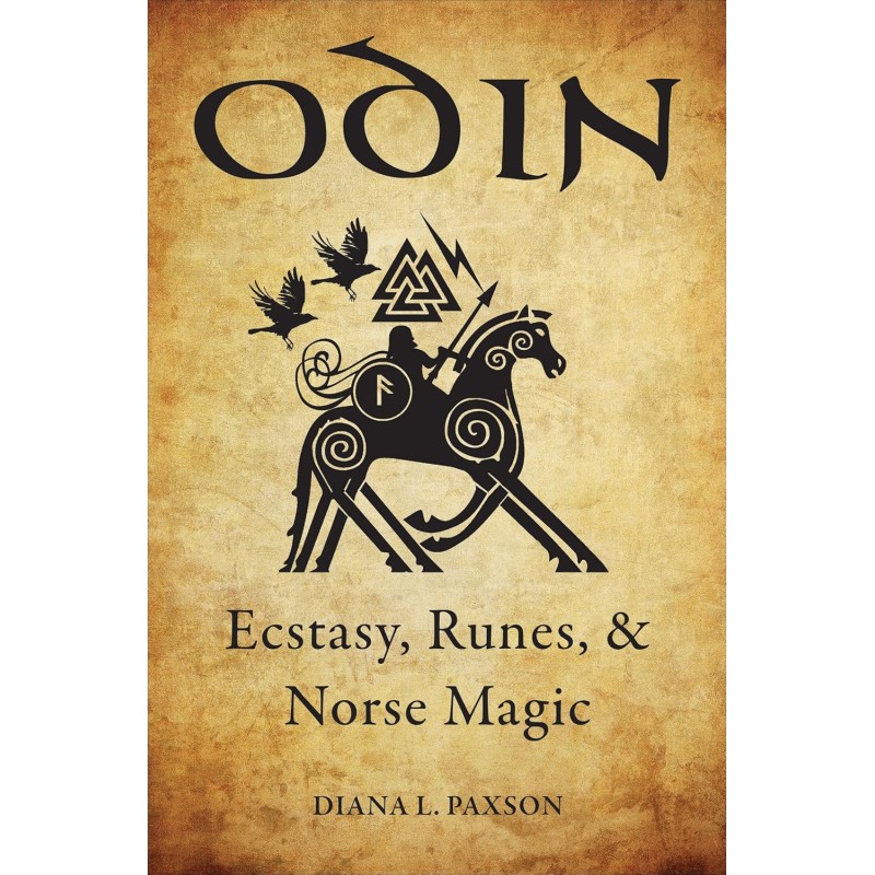 Odin: Ecstasy, Runes, and Norse Practical Magic (tp) NR - Diana L Paxson Odin: Ecstasy, Runes, and Norse Practical Magic (tp) NR - Diana L Paxson