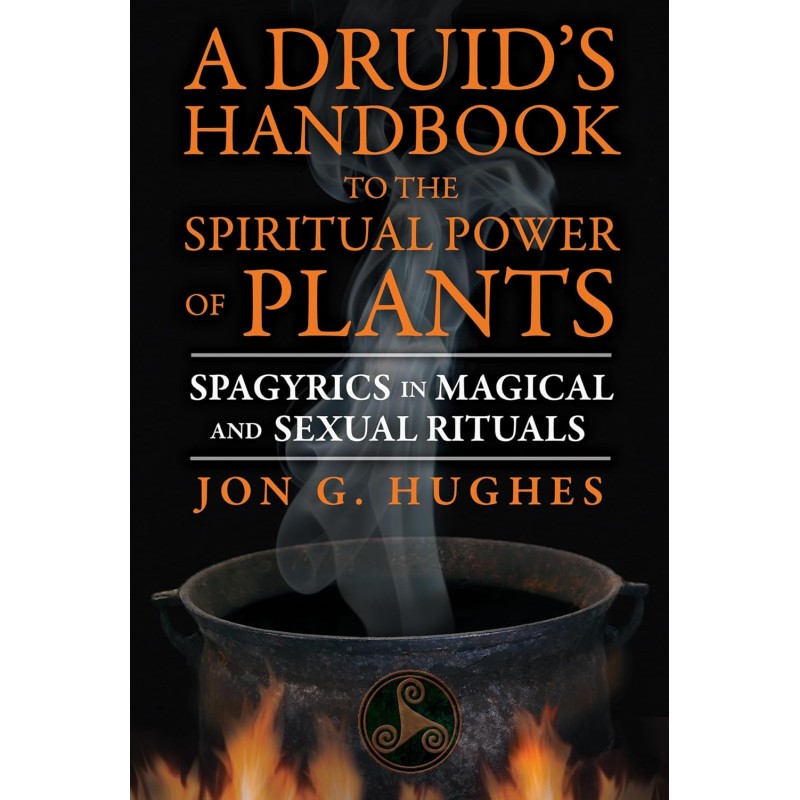 Druid’s Handbook to the Spiritual Power of Plants (tp) - Jon G Hughes Druid’s Handbook to the Spiritual Power of Plants (tp) - Jon G Hughes