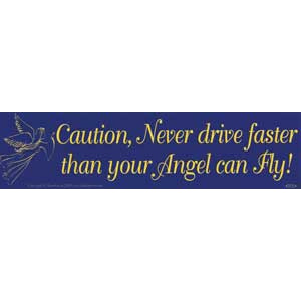 Bumper Sticker - Caution - Never Drive Faster...