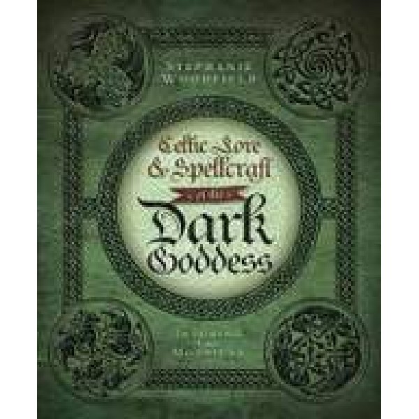 Celtic Lore & Spellcraft of the Dark Goddess - S Woodfield