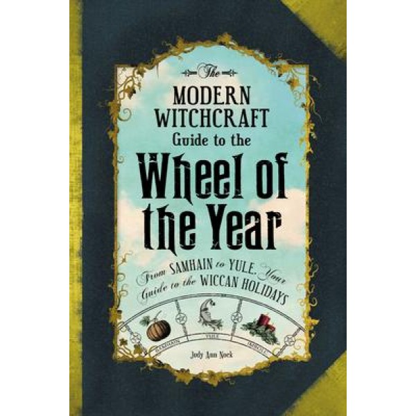 Guide de sorcellerie moderne de la roue de l’année - Judy Ann Nock