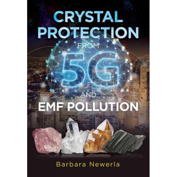 Protection des cristaux contre la pollution par la 5G et les CEM - Barbara Newerla