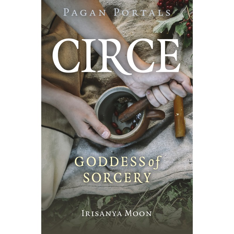 Pagan Portals - Circe - Irisanya Moon Pagan Portals - Circe - Irisanya Moon