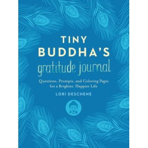 Tiny Buddhas Gratitude Journal: Questions, Prompts, and Coloring Pages for a Brighter, Happier Life (hc) NR - Lori Deschene Tiny Buddhas Gratitude Journal: Questions, Prompts, and Coloring Pages for a Brighter, Happier Life (hc) NR - Lori Deschene
