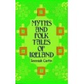 Myths & Folk Tales of Ireland - J Curtin Myths & Folk Tales of Ireland - J Curtin