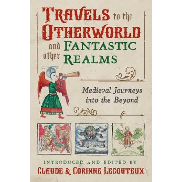Travels to the Otherworld and Other Fantastic Realms - Claude Lecouteux