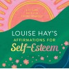 Les affirmations de Louise Hay pour l’estime de soi - Louise Hay Les affirmations de Louise Hay pour l’estime de soi - Louise Hay