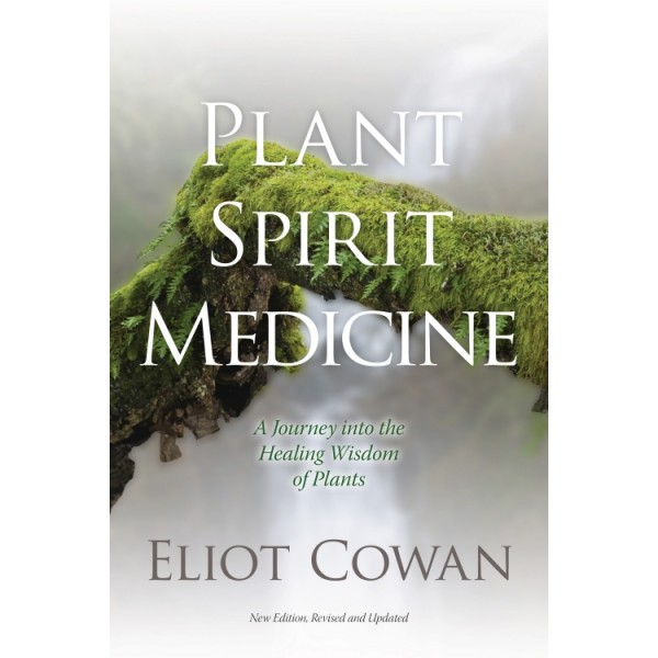 Plant Spirit Medicine - Eliot Cowan