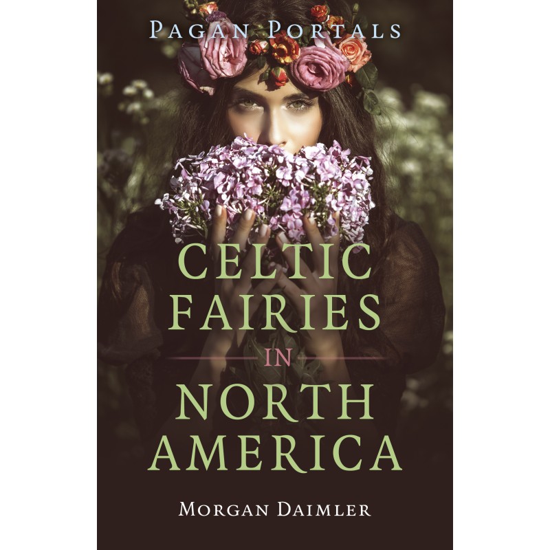 Pagan Portals - Celtic Fairies in North America - Morgan Daimler Pagan Portals - Celtic Fairies in North America - Morgan Daimler