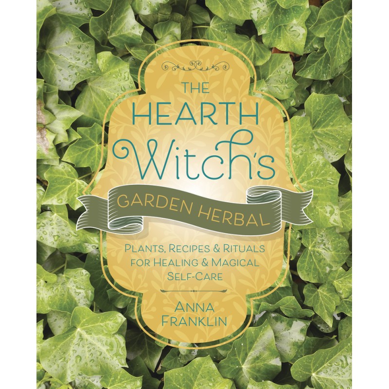 Hearth Witch’s Garden Herbal - Anna Franklin Hearth Witch’s Garden Herbal - Anna Franklin