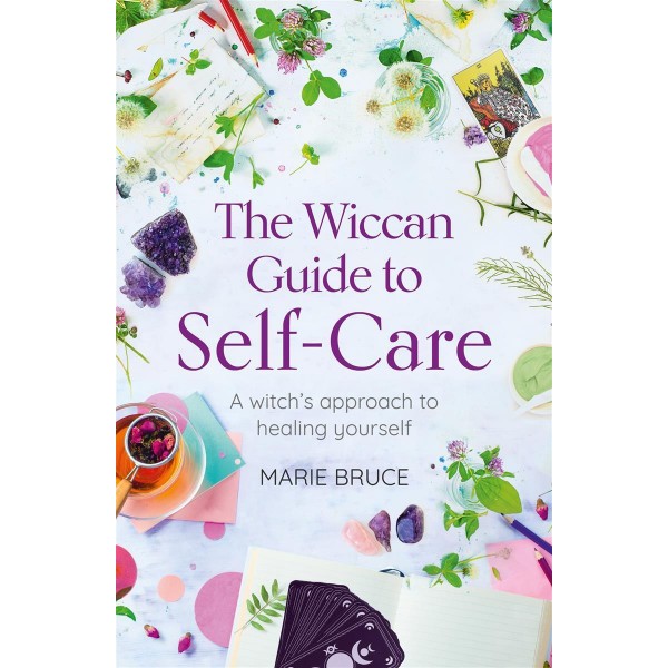 The Wiccan Guide to Self-care - Marie Bruce