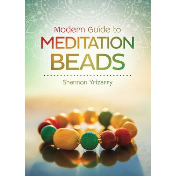 Modern Guide to Meditation Beads - Shannon Yrizarry