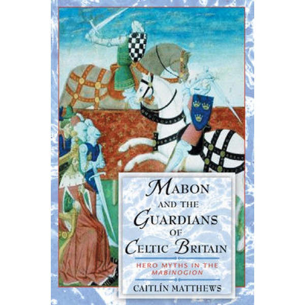Mabon & the Guardians of Celtic Britain - C Matthews