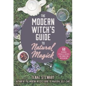 Guide de la sorcière moderne sur la magie naturelle - Tenae Stewart Guide de la sorcière moderne sur la magie naturelle - Tenae Stewart