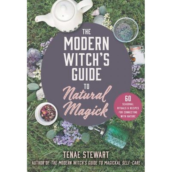 Guide de la sorcière moderne sur la magie naturelle - Tenae Stewart