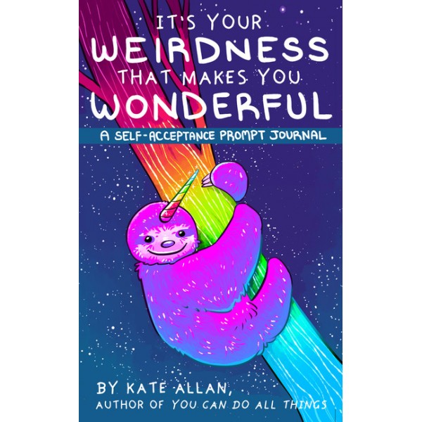 Its Your Weirdness that Makes You Wonderful - Kate Allan