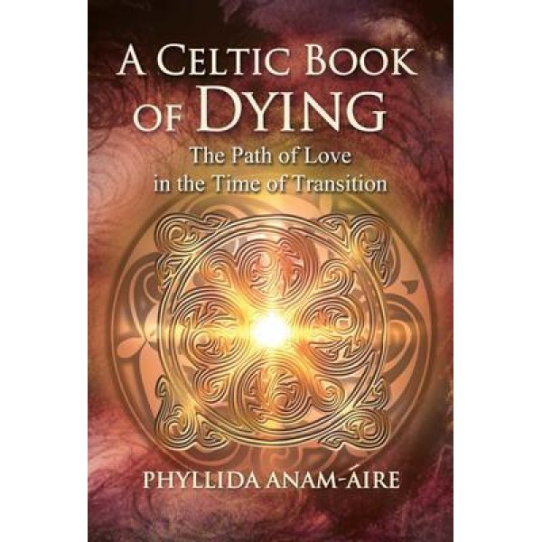 Celtic Book of Dying - Phyllida AnamAire