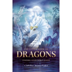 Petit livre des Dragons : trouver votre esprit-guide - Christine Arana Fader Petit livre des Dragons : trouver votre esprit-guide - Christine Arana Fader
