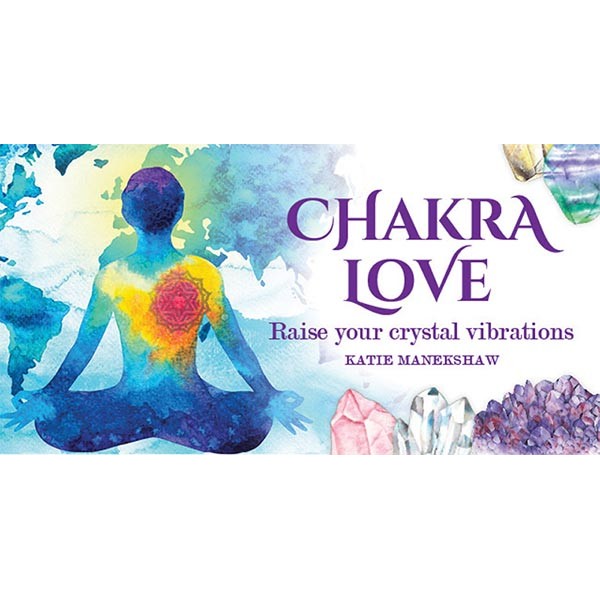 Chakra Love Cards: Raise Your Crystal Vibrations
