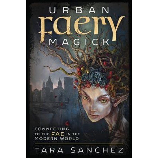 Urban Faery Magick - Tara Sanchez