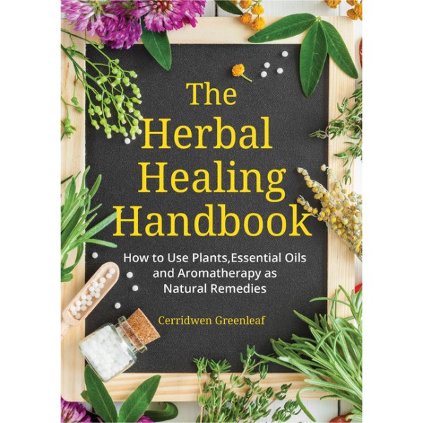 Herbal Healing Handbook - Cerridwen Greenleaf