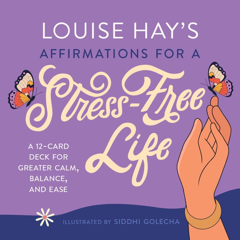 Les affirmations de Louise Hay pour une vie sans stress - Louise Hay Les affirmations de Louise Hay pour une vie sans stress - Louise Hay