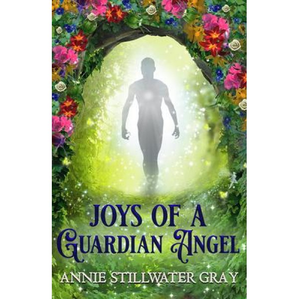 Joys of a Guardian Angel - Annie Stillwater-Gray