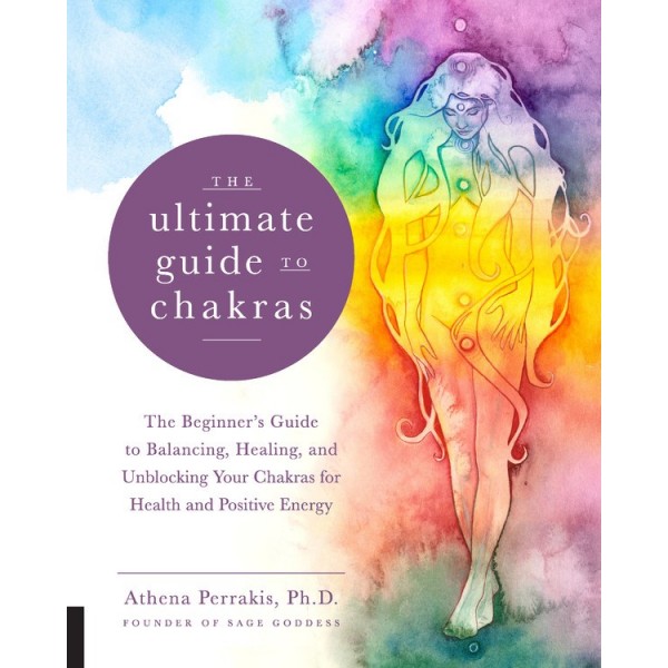 Ultimate Guide to Chakras - Athena Perrakis