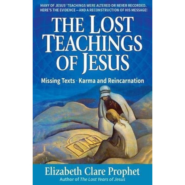 Lost Teachings of Jesus - Mark L  &  Prophet  Prophet