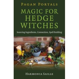 Pagan Portals - Magic for Hedge Witches - Harmonia Saille Pagan Portals - Magic for Hedge Witches - Harmonia Saille
