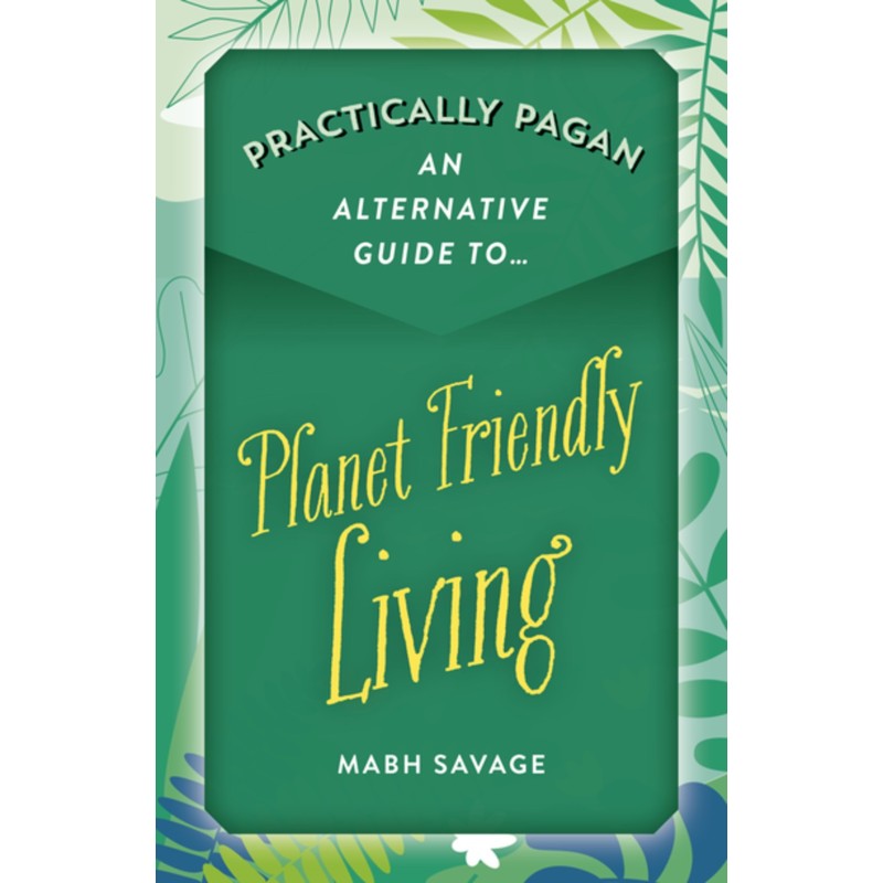Practically Pagan - An Alternative Guide to Planet - Mabh Savage Practically Pagan - An Alternative Guide to Planet - Mabh Savage