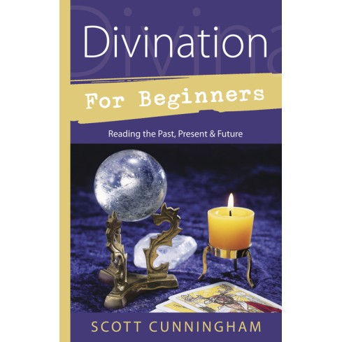 Divination for Beginners - S Cunningham Divination for Beginners - S Cunningham