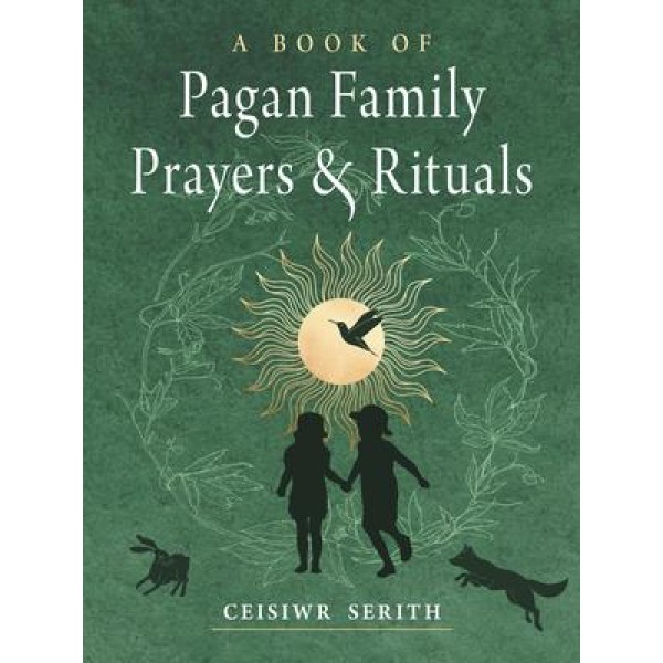 Book of Pagan Family Prayers and Rituals - Ceisiwr Serith