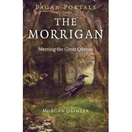 Pagan Portals - The Morrigan (tp) - Morgan Daimler Pagan Portals - The Morrigan (tp) - Morgan Daimler