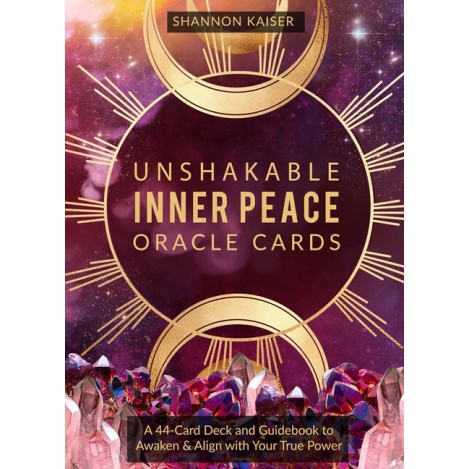 Unshakable Inner Peace Oracle Cards - Shannon Kaiser Unshakable Inner Peace Oracle Cards - Shannon Kaiser