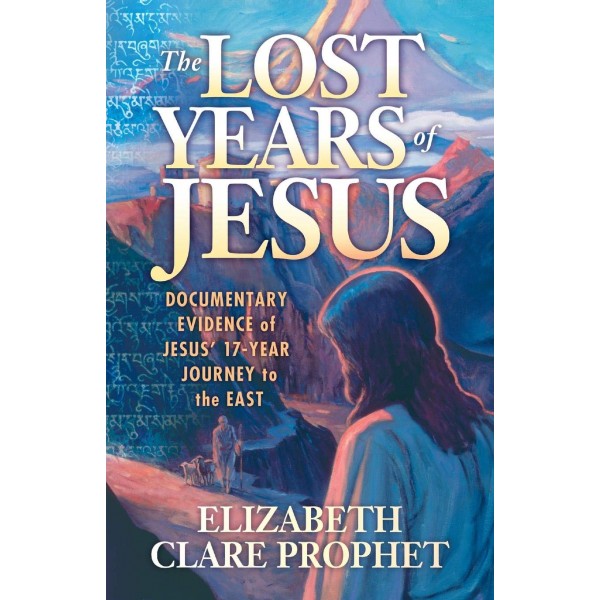 Lost Years of Jesus - Elizabeth Clare Prophet